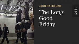 The Long Good Friday - The Criterion Channel