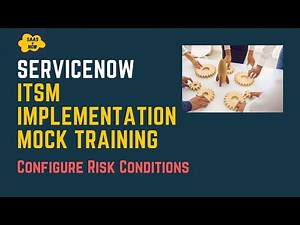 #17 Configure Risk Conditions in ServiceNow | ServiceNow ITSM Implementation Mock Training