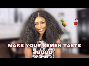 HOW TO MAKE YOUR SÈMÈN TASTE GOOD