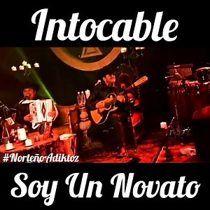 GRUPO INTOCABLE #SoyUnNovato #NorteñoAdiktoz | Norteño Adiktoz