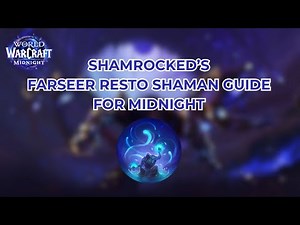 Shamrocked's Farseer Resto Shaman Guide for Midnight | World of Warcraft