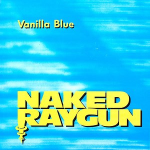 Naked Raygun - Vanilla Blue