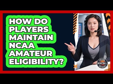 How Do Players Maintain NCAA Amateur Eligibility?