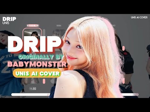 [AI COVER] How would UNIS sing ‘Drip by BABYMONSTER’ || aeryvrse