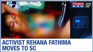 Activist Rehana Fathima rushes to SC for anticipatory bail after held under POCSO Act