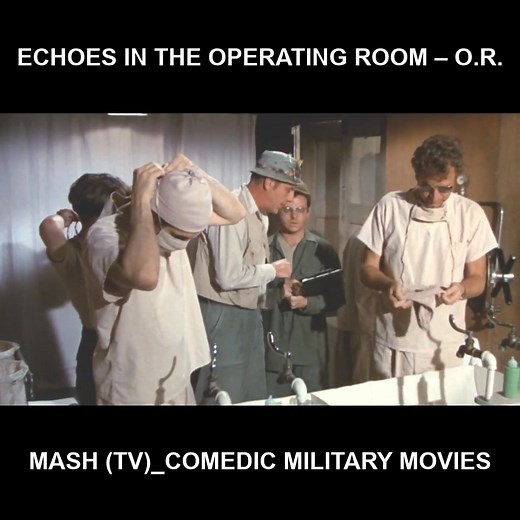 Echoes in the operating room – O.R. - Mash (TV)_Comedic military movies | MASH Full Episodes