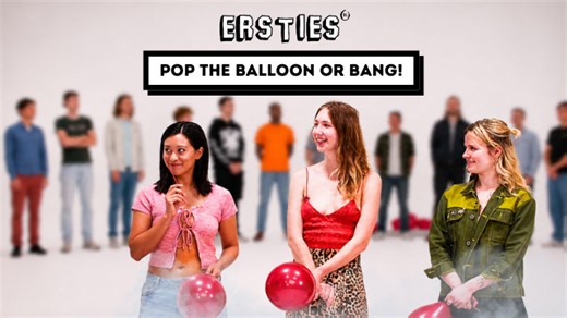 Ersties - POP THE BALLOON OR BANG [Ep 1 of 4]