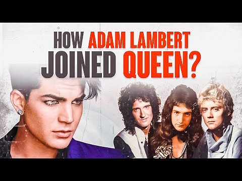 How Adam Lambert joined Queen