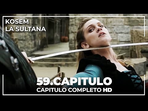 Kosem La Sultana | Capítulo 59