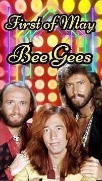 "FIRST OF MAY" AND THE BEE GEES: UNFORGETTABLE LEGACY!