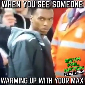 When you see someone warming up with your max... | Do You Even Lift?