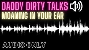 Daddy Says Dirty Things in Your Ear While He is Fucking You - Male Moaning (Audio Only For Women)