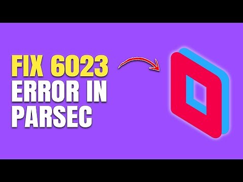 How to Fix Parsec Error 6023 (Step-by-Step Troubleshooting Guide)