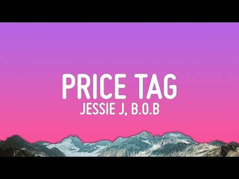 Jessie J - Price Tag (Lyrics) ft. B.O.B