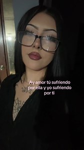 Ay amor: tú sufriendo por ella y yo sufriendo por ti - canción triste de desamor