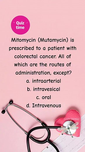 Mitomycin (Mutamycin) is prescribed to a patient with colorectal cancer. All of which are the routes of administration, except? a. intraarterial b. intravesical c. oral d. Intravenous #nursing #nursingquiz #nursingschool #nursingreview #nclex #student #studentnurse #fyp #foryourpage #nursingstudent #nursetobe #futurenurse #reels Answer: c. oral Mitomycin (Mutamycin) is an antitumor antibiotic used in the treatment of anal, bladder, breast, cervical, colorectal, head and neck, and non-small cell 