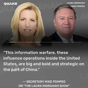 6.9K views · 519 reactions | “This information warfare, these influence operations inside the United States are big, and bold, and strategic on the part of China.” -- Secretary Mike Pompeo on The Laura Ingraham Show. Listen, only on Quake Media: quakemedia.com/la | Laura Ingraham | Facebook