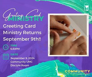 Greeting Card Ministry will be back on September 9th! We will meet in the Disciple Room from 6:30-8:00 pm. No experience is necessary and all supplies are provided. We welcome our youth who would like to get service credit for school. We also welcome new “card makers” who enjoy being creative. You may park in the west parking lot and come right in to the Disciple Room. Please consider joining us on September 9th. We look forward to seeing you. #Community #WeAreCommunity #greetingcardministry | C