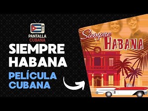 Siempre Habana (Película Cubana Completa) | Cine Cubano | Pantalla Cubana 🎬🇨🇺