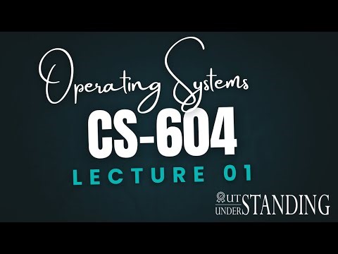 CS604 | Lecture 01 | Operating Systems | Virtual University of Pakistan