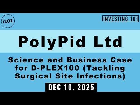 PolyPid Ltd Science and Business Case for D-PLEX100 (Tackling Surgical Site Infections)