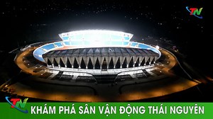 107K views · 1.5K reactions | KHÁM PHÁ SÂN VẬN ĐỘNG THÁI NGUYÊN Giữa...