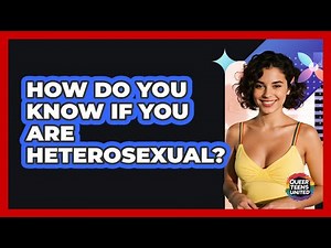 How Do You Know If You Are Heterosexual?