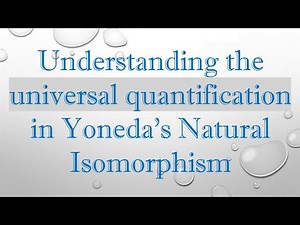 Understanding the universal quantification in Yoneda's Natural Isomorphism