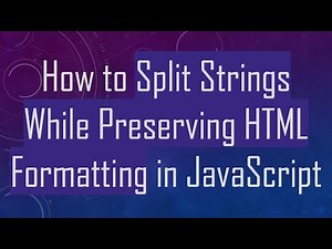 How to Split Strings While Preserving HTML Formatting in JavaScript