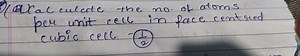 ( a Cal curate the no of atoms per unit cell in face centred cu... | Filo