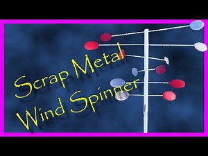 How I made a wind spinner from scrap metal
