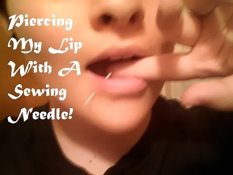 Piercing My Lip With A Sewing Needle!