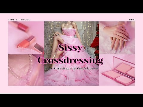 Sissy Crossdressing 101 | A Beginner’s Guide to Feminization and Sissification