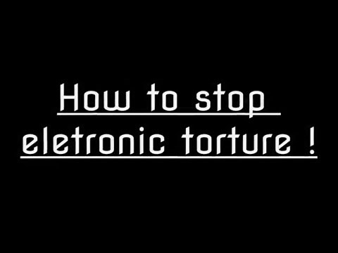 PART ONE: How to stop Electronic Harassment - GREAT IDEA !!!