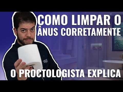 Como Limpar o Ânus Corretamente? O Proctologista Explica