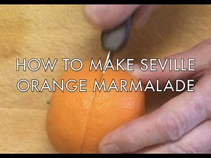 How To Make Seville Orange Marmalade