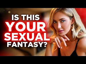 The 7 Most Popular Sexual Fantasies REVEALED! (SHOCKING)