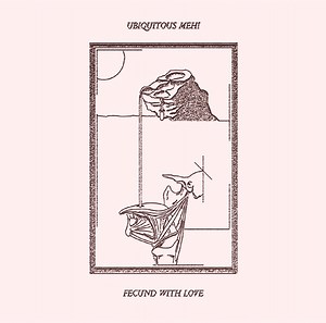 Ubiquitous Meh! - Fecund With Love