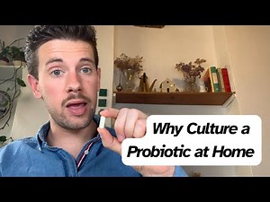 Why Culture a Probiotic at Home