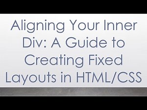 Aligning Your Inner Div: A Guide to Creating Fixed Layouts in HTML/CSS