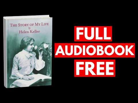 The Story of My Life by Helen Keller [Full Audiobook Free]