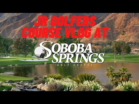 Playing at Soboba Springs Golf Course | Single Figure Handicap Jr Golfers Course Vlog