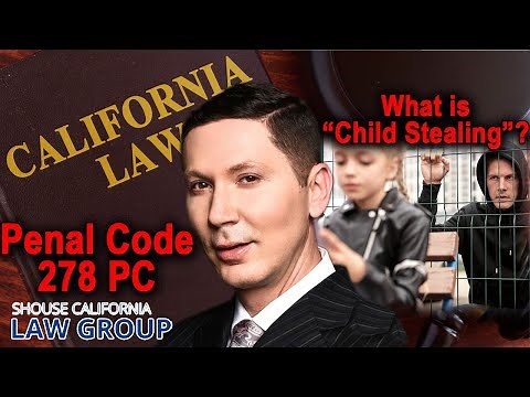Penal Code 278 PC -- What is "child stealing" in California?