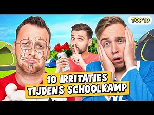 10 IRRITATIES TIJDENS SCHOOLKAMP!