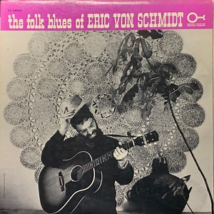 Eric Von Schmidt - The Folk Blues Of Eric Von Schmidt