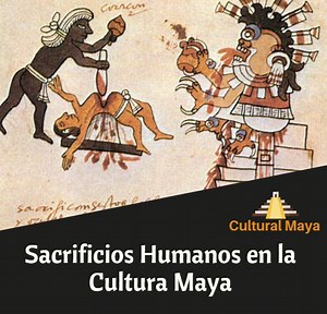 Los Sacrificios Humanos en la Cultura Maya: Historia y Significados