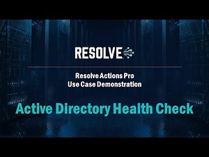 Automate Active Directory Health Checks with Resolve Actions