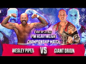 IPW Snow Mercy: 2 /3 falls - Giant Orion VS Wesley Pipes | Full Match | IPW Heavyweight Championship