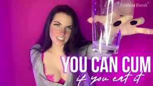 You Can Cum if you Eat it! By Goddess Farrah de Rossi