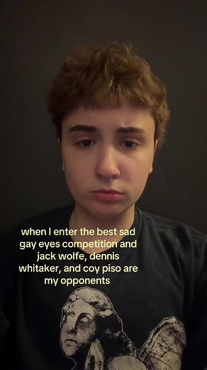 Sad Gay Eyes Competition: Dennis Whitaker vs Jack Wolfe